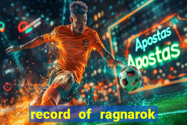 record of ragnarok 3 temporada online dublado